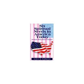 Six Spiritual Needs In America Today (9780788011511) Arley K. Fadness Books