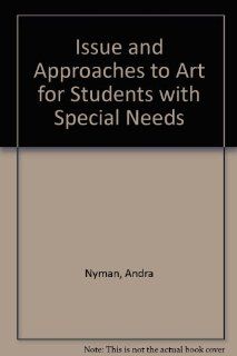 Issue and Approaches to Art for Students with Special Needs Andra Nyman, Anne Jenkins 9780937652817 Books