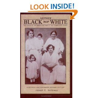 Neither Black Nor White The Saga of an American Family, the Complete Story Joseph E. Holloway 9780976876120 Books