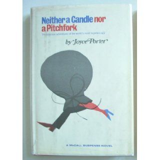 Neither a candle nor a pitchfork Joyce Porter 9780841500143 Books