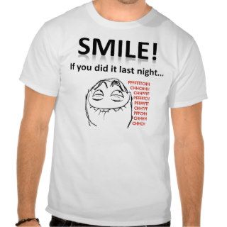 SMILE If you did it last nightTee Shirt