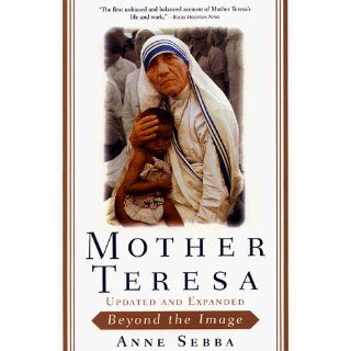 Mother Teresa Beyond The Image Anne Sebba 9780385493567 Books