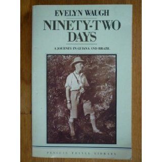 Ninety Two Days A Journey in Guiana and Brazil Evelyn Waugh 9780140095418 Books