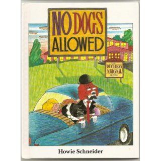 No Dogs Allowed Howie Schneider 9780399226120 Books