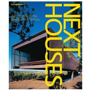 Next Houses Architecture for the Twenty First Century Ron Broadhurst 9780810954014 Books