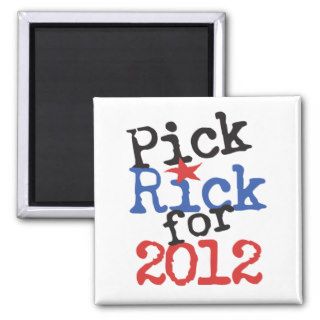 Pick Rick (Perry) for 2012 Magnets