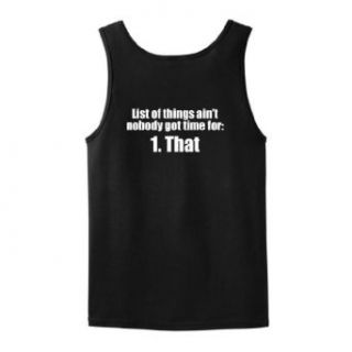 List Things Ain't Nobody Got Time For That Tank Top Clothing
