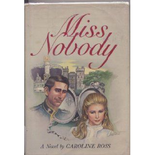 Miss Nobody Caroline Ross 9780312925369 Books