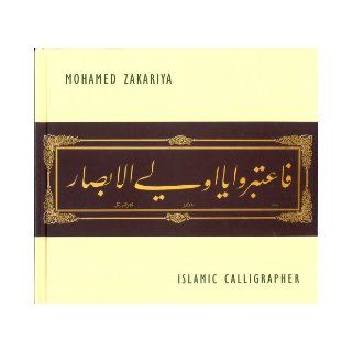 Mohamed Zakariya, Islamic Calligrapher Esin Atil and Michael Monroe, Lorna Price 9780942342130 Books
