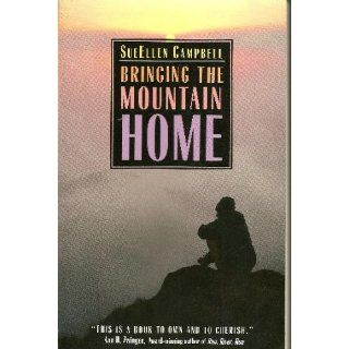 Bringing the Mountain Home SueEllen Campbell 9780816516179 Books