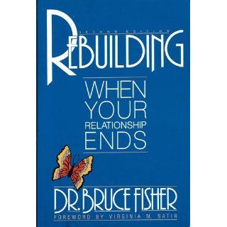 Rebuilding When Your Relationship Ends, 3rd Edition (Rebuilding Books; For Divorce and Beyond) Bruce Fisher 9781886230699 Books