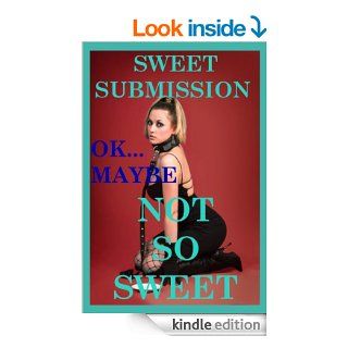 Sweet SubmissionOkay, Maybe Not So Sweet Five BDSM Erotica Stories eBook Tracy Bond, Cindy Jameson, Maribeth Simmons, Alice Drake, Andi Allyn Kindle Store