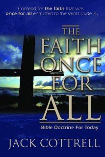 The Faith Once for All Bible Doctrine for Today (9780899009056) Jack Cottrell Books