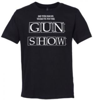 Do You Have Tickets To The GUN SHOW? Organic Men's T Shirt Clothing