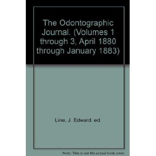The Odontographic Journal. Volumes I, II, III (1881 1883) Books