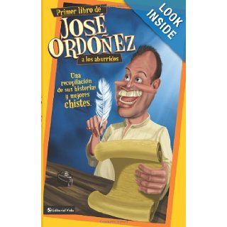 Primer libro de Jos Ordez a los aburridos Una recopilacin de sus historias y mejores chistes (Spanish Edition) Jos Ordez 9780829756562 Books
