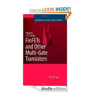 FinFETs and Other Multi Gate Transistors (Integrated Circuits and Systems) eBook J. P. (Ed.) Colinge, J. P. Colinge Kindle Store