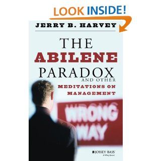 The Abilene Paradox and Other Meditations on Management Jerry B. Harvey 9780787902773 Books