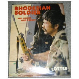 Rhodesian soldier and others who fought Chas Lotter 9780947020088 Books