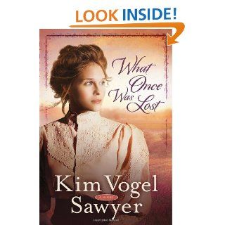 What Once Was Lost A Novel Kim Vogel Sawyer 9780307731258 Books