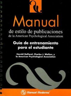 Manual de Estilo de Publicaciones de La American Psychological Association Guia de Entrenamiento Para El Estudiante (Spanish Edition) (9789707292000) Harold Gelfand, Charles J. Walker Books