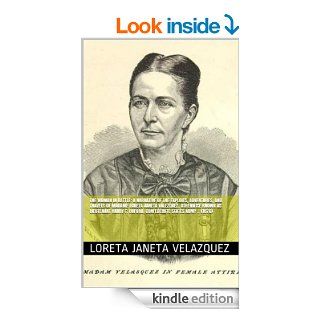 The Woman in Battle A Narrative of the Exploits, Adventures, and Travels of Madame Loreta Janeta Valezquez, Otherwise Known as Lieutenant Harry T. Buford, Confederate States Army  (1876) eBook Loreta Janeta Velazquez, C. J. Worthington Kindle Store