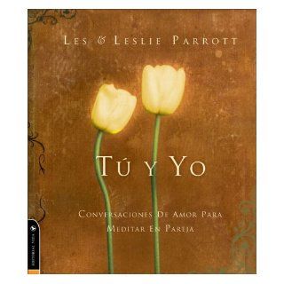 T y Yo Conversaciones de Amor para Meditar en Pareja (Spanish Edition) Les Parrott, Leslie Parrott 9780829745092 Books