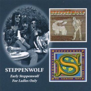 Early Steppenwolf/for Ladies Only Music