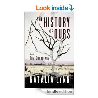 The History of Ours, Book I The Guardians eBook Natalia Lynn Kindle Store