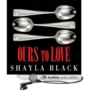 Ours to Love Wicked Lovers, Book 7 (Audible Audio Edition) Shayla Black, Lexi Maynard Books