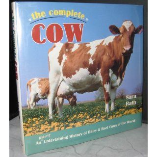 The Complete Cow (Town Square Book) Sara Rath 9780896583757 Books