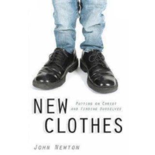 New Clothes Putting on Christ and Finding Ourselves John Newton 9780819229038 Books