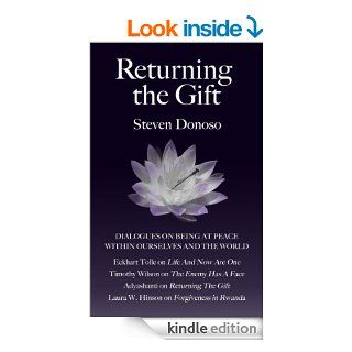 Returning The Gift   Dialogues with Eckhart Tolle, Adyashanti, Timothy Wilson and Laura Waters Hinson On Being At Peace Within Ourselves And The World   Kindle edition by Steven Donoso. Religion & Spirituality Kindle eBooks @ .