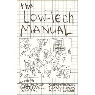 The Low Tech Manual Ron (editor) with contributions from art spiegelman, Max Blagg, John Yau, Richard Kostelanetz, Tuli Kupferberg and others Kolm 9780960562619 Books