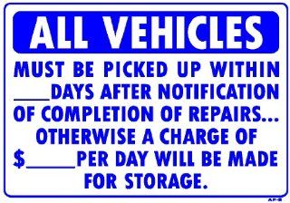 ALL VEHICLES MUST BE PICKED UP WITHIN ___DAYS AFTER NOTIFICATION OF COMPLETION OF REPAIRSOTHERWISE A CHARGE OF $___ PER DAY WILL BE MADE FOR STORAGE 14x20 Heavy Duty Plastic Signs  Yard Signs  Patio, Lawn & Garden