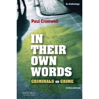 In Their Own Words Criminals on Crime An Anthology[ IN THEIR OWN WORDS CRIMINALS ON CRIME AN ANTHOLOGY ] by Cromwell, Paul (Author) Mar 01 09[ Paperback ] Books