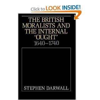 The British Moralists and the Internal 'Ought' 1640 1740 (9780521457828) Stephen Darwall Books