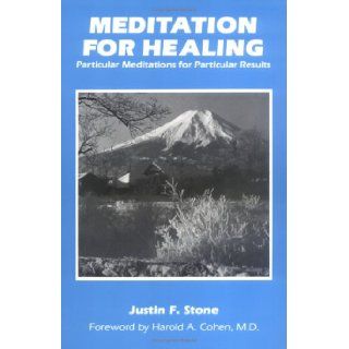 Meditation for Healing Particular Meditations for Particular Results Justin Stone 9781882290000 Books