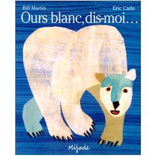 Ours Blanc, Dis Moi (French Edition) Eric Carle 9782871421900  Children's Books