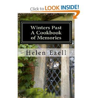 Winters Past   A Cookbook of Memories Mrs Helen D Ezell 9781481072304 Books