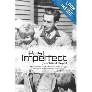 Past Imperfect John Tolford Harycki 9781419696206 Books