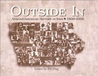 Outside in African American History in Iowa, 1838 2000 (9780890330135) Bill Silag, Susan Koch Bridgford, Hal Chase Books