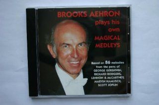 Brooks Aehron Plays His Own Magical Medleys Music