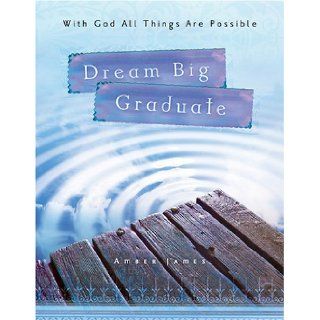 Dream Big, Graduate With God All Things Are Possible Complied Staff 9781597890953 Books