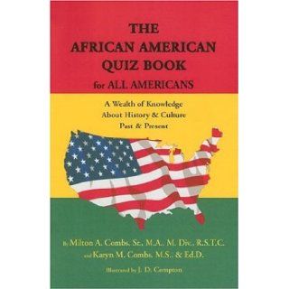 The African American Quiz Book for All Americans A Wealth of Knowledge About History & Culture Past & Present Sr. M.A., M.Div., R.S.T.C. and Karyn M. Combs, M.S., Ed.D. Milton A. Combs 9781587901218 Books