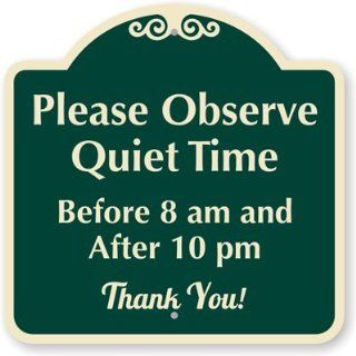 Please Observe Quiet Time   Before 8 AM And After 10 PM, Thank You, Aluminum Architecturally Designed Signs, 18" x 18"  Yard Signs  Patio, Lawn & Garden