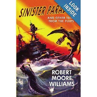 Sinister Paradise and Other Tales from the Pulps Robert Moore Williams 9781434409461 Books