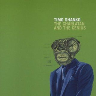 Timo Shanko The Charlatan and the Genius Music