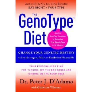 The GenoType Diet Change Your Genetic Destiny to Live the Longest, Fullest, and Healthiest Life Possible [GENOTYPE DIET] [Hardcover] Dr. Peter J. D'Adamo Books
