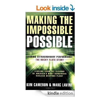 Making the Impossible Possible Leading Extraordinary Performance The Rocky Flats Story eBook Kim Cameron, Marc Lavine Kindle Store